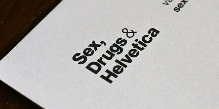 Sex, Drugs & Helvetica Brisbane 2013
